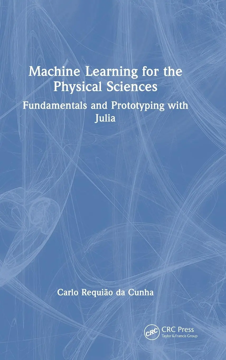 Cover: 9781032392295 | Machine Learning for the Physical Sciences | Carlo Requião Da Cunha