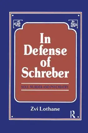 Cover: 9781138872295 | In Defense of Schreber | Soul Murder and Psychiatry | Lothane | Buch