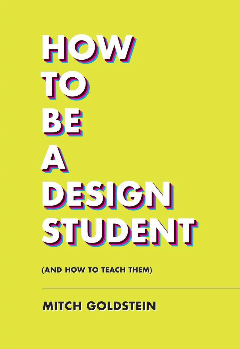Cover: 9781797222295 | How to Be a Design Student (and How to Teach Them) | Mitch Goldstein