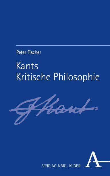 Cover: 9783495992395 | Kants Kritische Philosophie | Peter Fischer | Taschenbuch | 362 S. Cover: 9783495992395 | Kants Kritische Philosophie | Peter Fischer | Taschenbuch | 362 S.