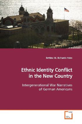 Ethnic Identity Conflict in the New Country | Intergenerational War Narratives of German Americans | Bettina M. Richards Heiss | Taschenbuch | Englisch | VDM Verlag Dr. Müller | EAN 9783639152395 - Heiss, Bettina M. Richards