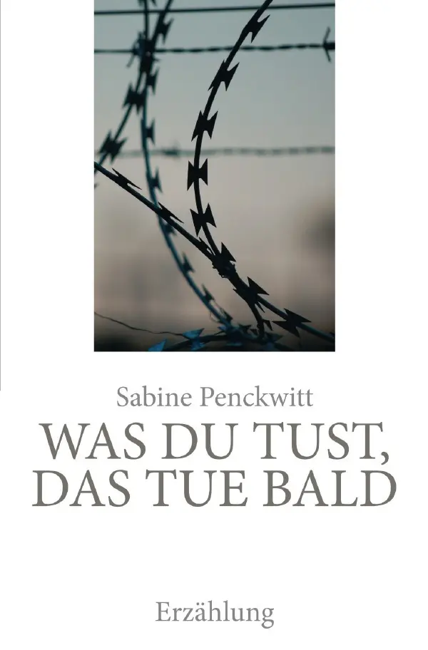 Cover: 9783750242395 | Was du tust, das tue bald | Erzählung | Sabine Penckwitt | Taschenbuch