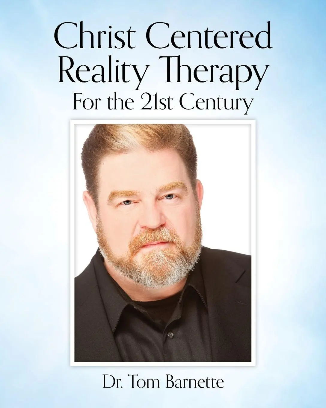 Cover: 9798822932395 | Christ Centered Reality Therapy for the 21st Century | Tom Barnette