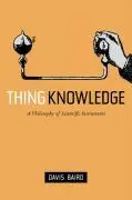 Cover: 9780520232495 | Thing Knowledge – A Philosophy of Scientific Instruments | Davis Baird