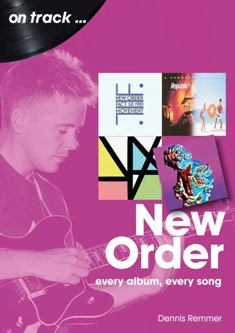 Cover: 9781789522495 | New Order | Every Album Every Song | Dennis Remmer | Taschenbuch