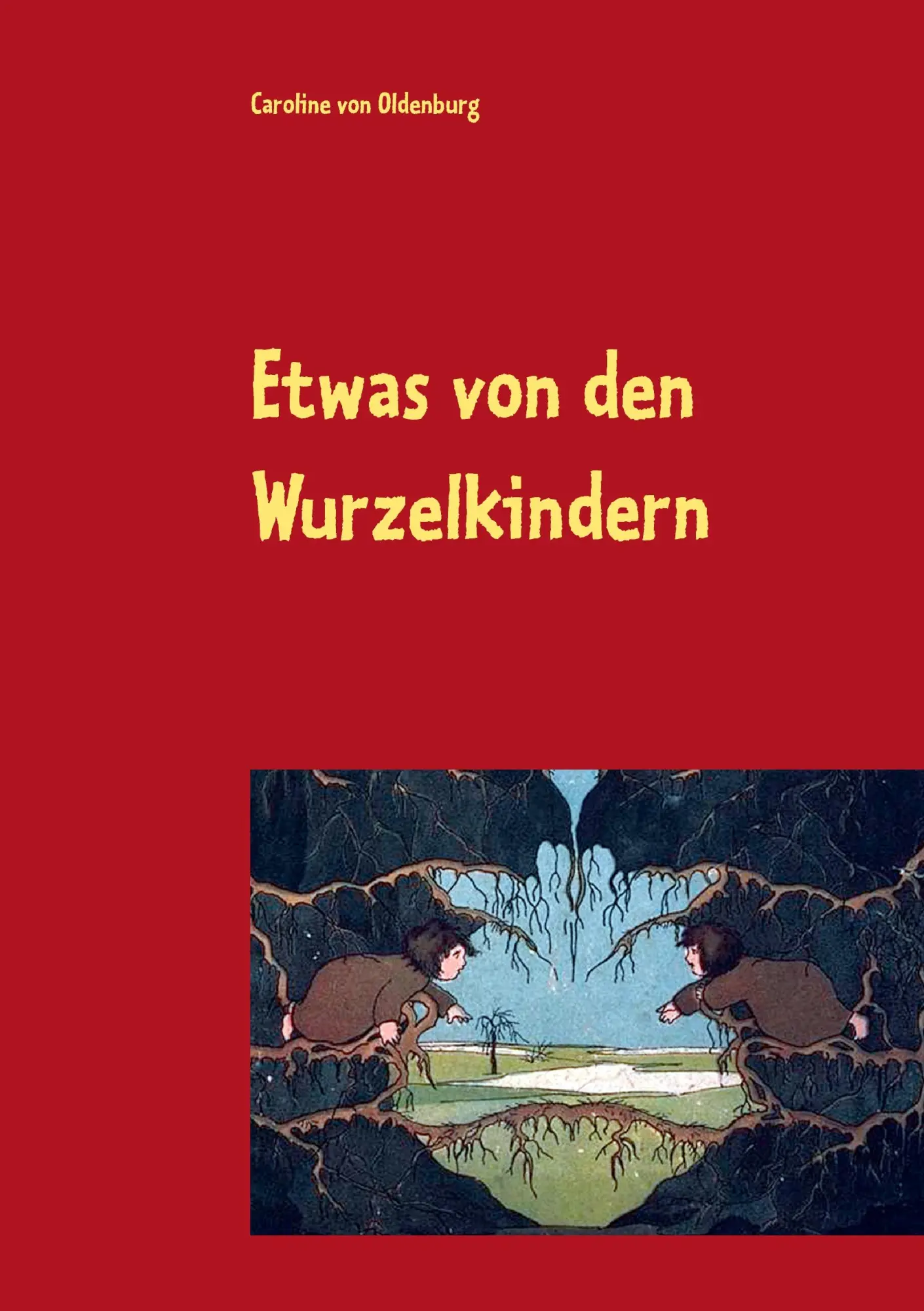 Cover: 9783734792595 | Etwas von den Wurzelkindern | Caroline von Oldenburg | Taschenbuch