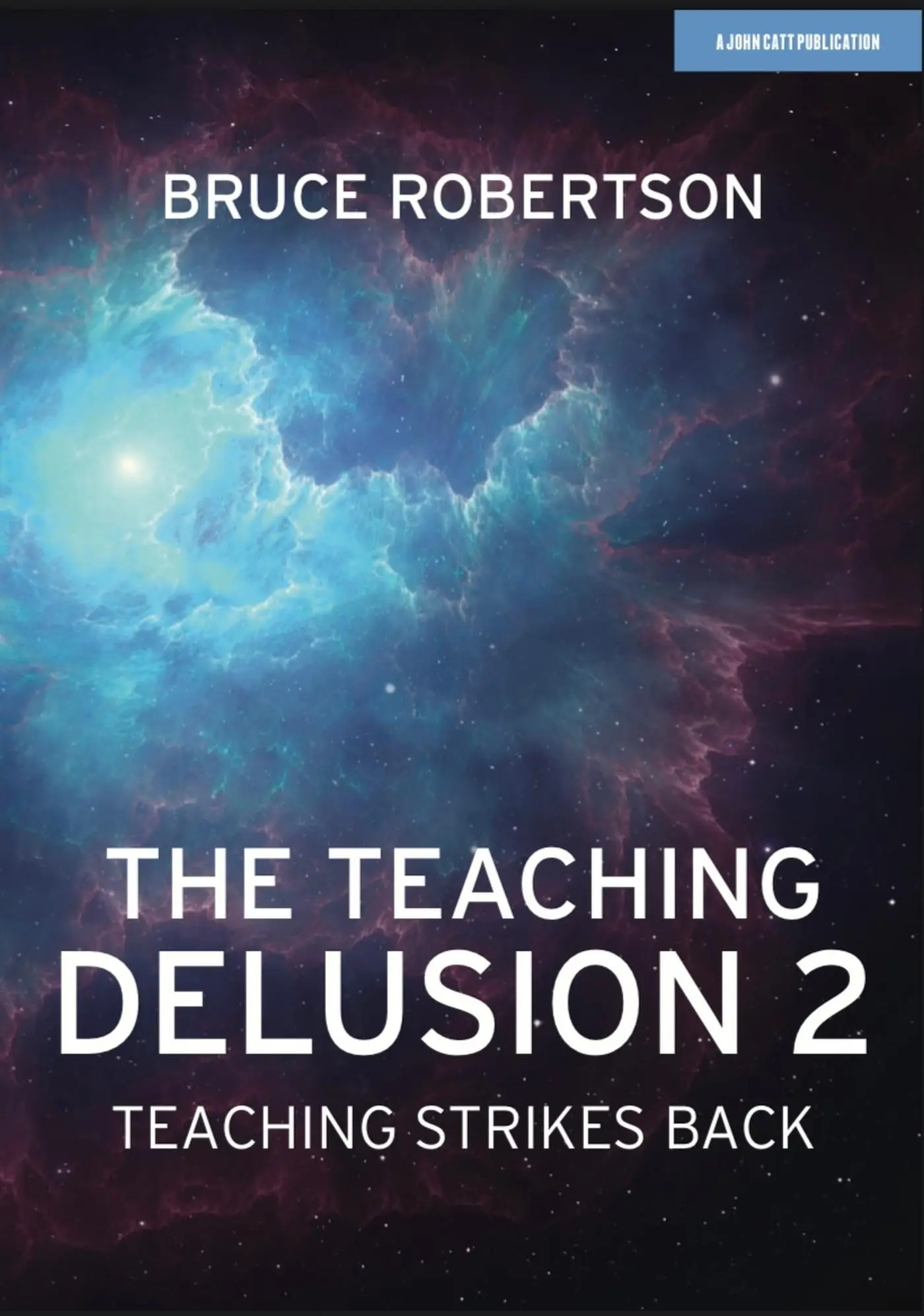 Cover: 9781913622695 | The Teaching Delusion 2: Teaching Strikes Back | Bruce Robertson