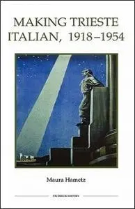 Cover: 9780861932795 | Making Trieste Italian, 1918-1954 | Maura Hametz | Buch | Englisch