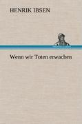 Wenn wir Toten erwachen | Henrik Ibsen | Buch | HC runder Rücken kaschiert | 84 S. | Deutsch | 2012 | TREDITION CLASSICS | EAN 9783847252795 - Ibsen, Henrik