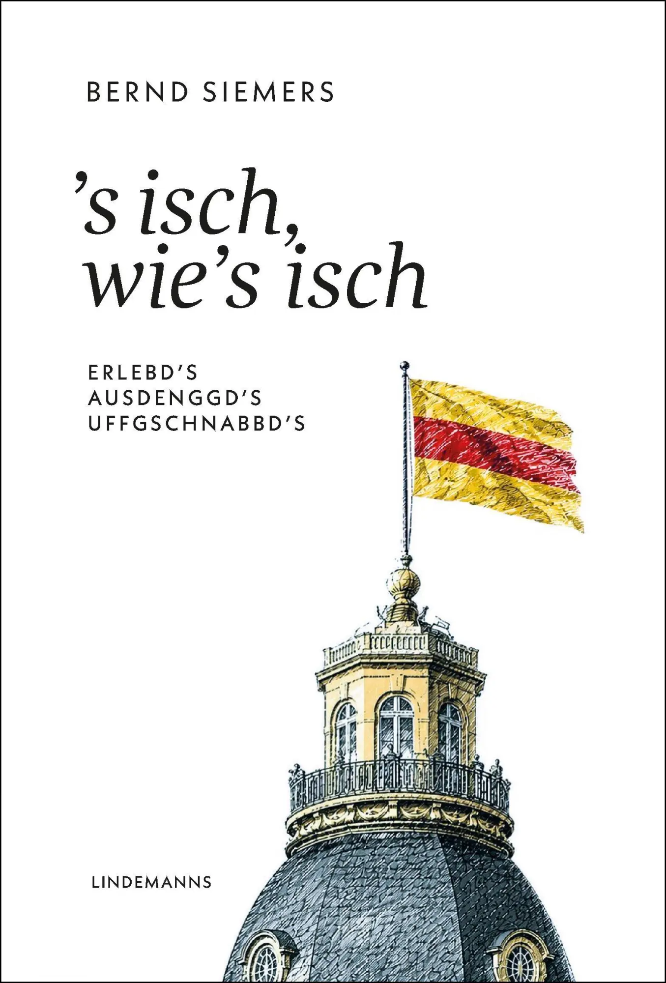 Cover: 9783963082795 | S isch, wie's isch | Erlebd's, Ausdenggd's, Uffgschnabbd's | Siemers