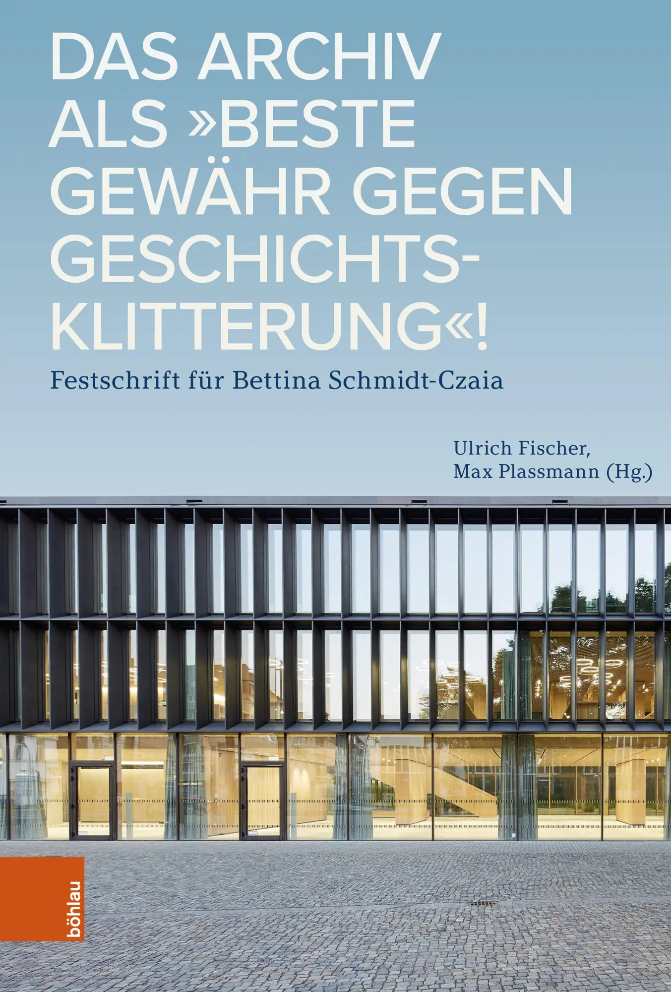 Cover: 9783412532895 | Das Archiv als "beste Gewähr gegen Geschichtsklitterung"! | Buch
