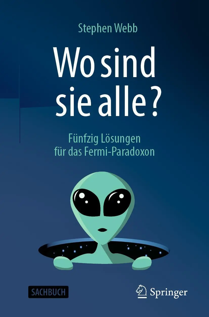 Cover: 9783662632895 | Wo sind sie alle? | Fünfzig Lösungen für das Fermi-Paradoxon | Webb Cover: 9783662632895 | Wo sind sie alle? | Fünfzig Lösungen für das Fermi-Paradoxon | Webb