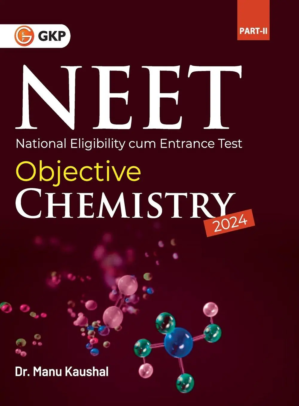 Cover: 9789356812895 | NEET 2024 | Objective Chemistry Part II by Dr. Manu Kaushal | Kaushal
