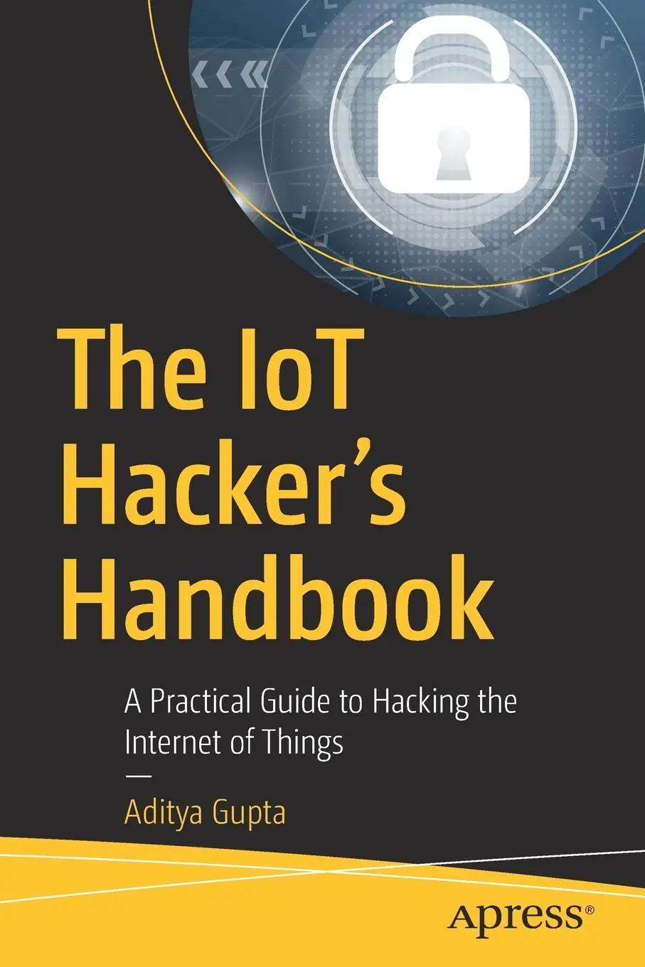 Cover: 9781484242995 | The IoT Hacker's Handbook | Aditya Gupta | Taschenbuch | xviii | 2019