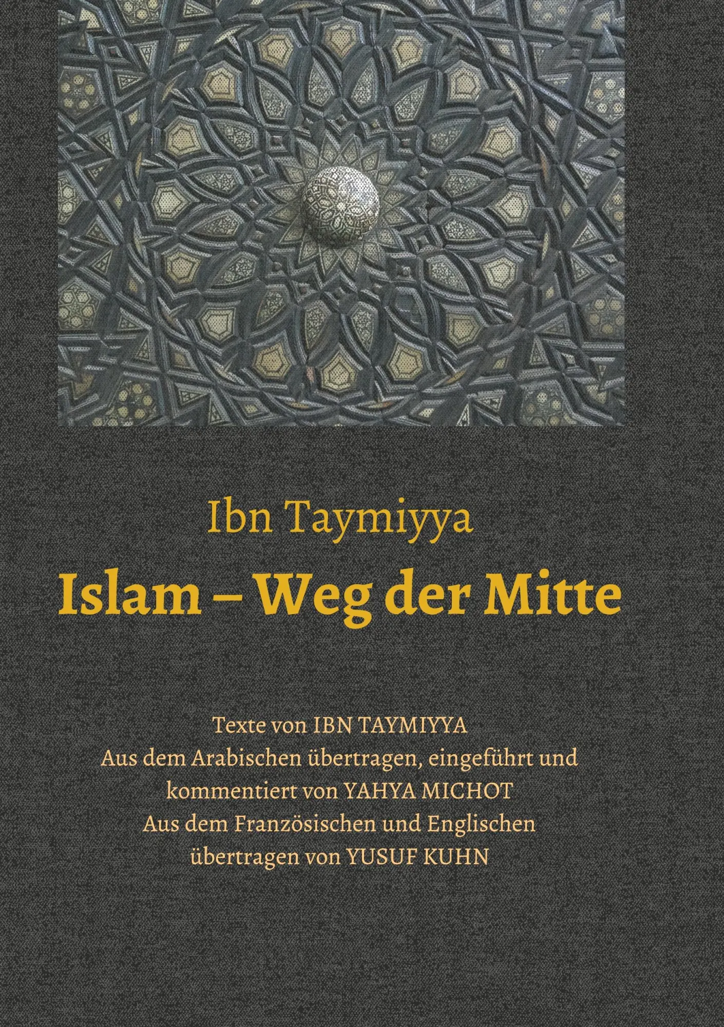 Cover: 9783748232995 | Islam ¿ Weg der Mitte | Texte von Ibn Taymiyya | Yahya Michot | Buch