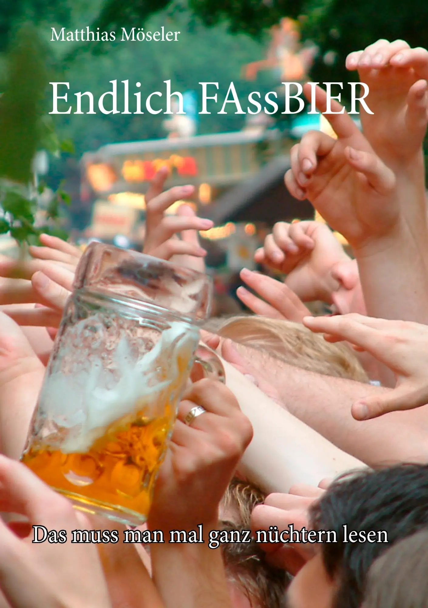 Cover: 9783839172995 | Endlich FAssBIER | Das muss man mal ganz nüchtern lesen | Möseler