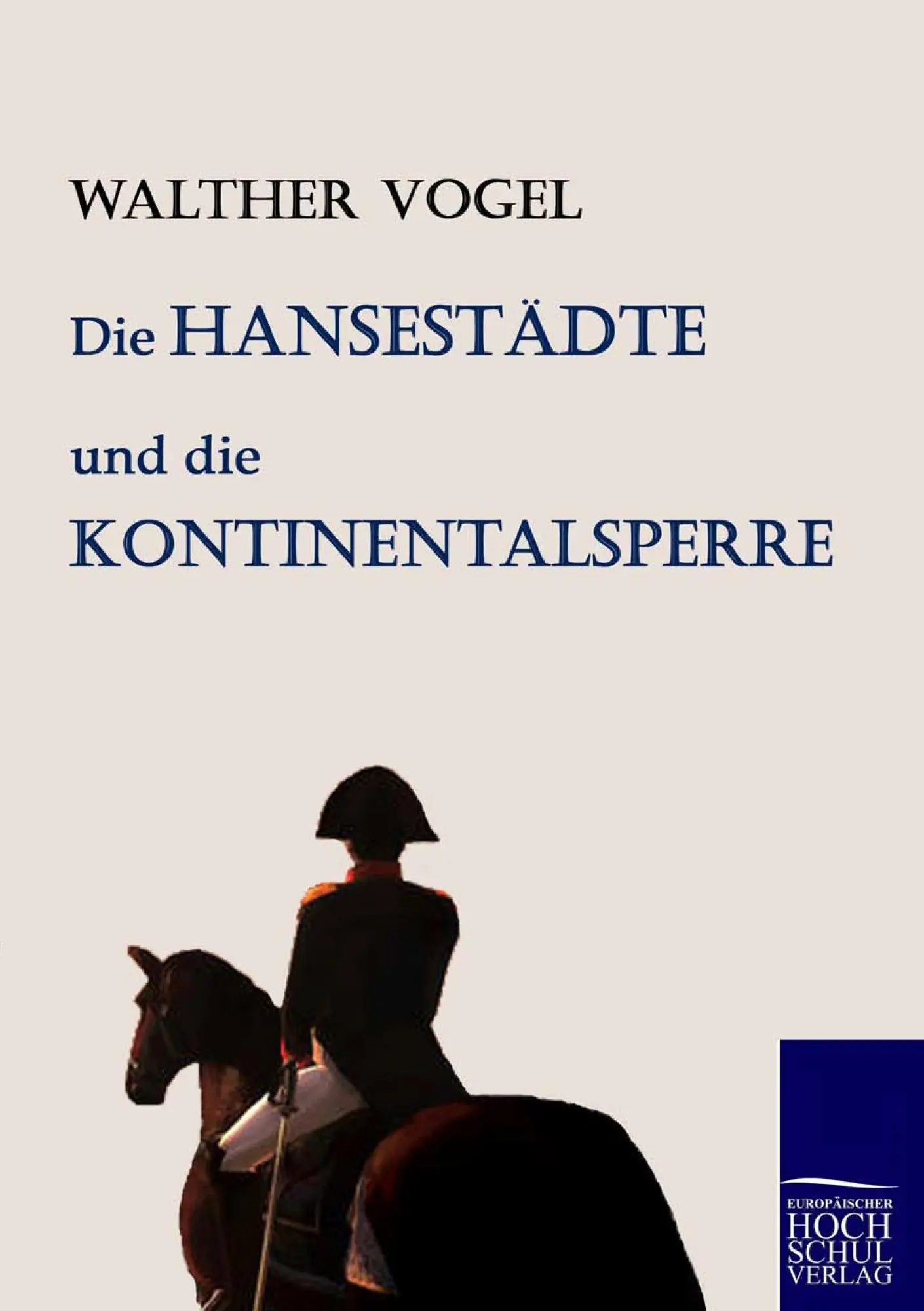 Die Hansestädte und die Kontinentalsperre - Walther Vogel Kartoniert (TB)