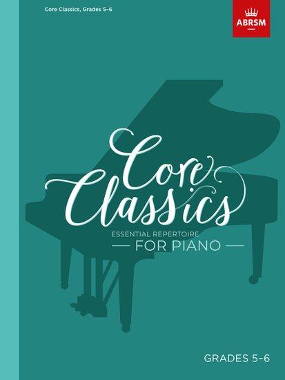 Cover: 9781786013095 | Core Classics, Grades 5-6 | Essential repertoire for piano | CLASSICS