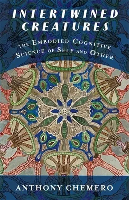 Cover: 9780231223195 | Intertwined Creatures | Anthony Chemero | Taschenbuch | Englisch