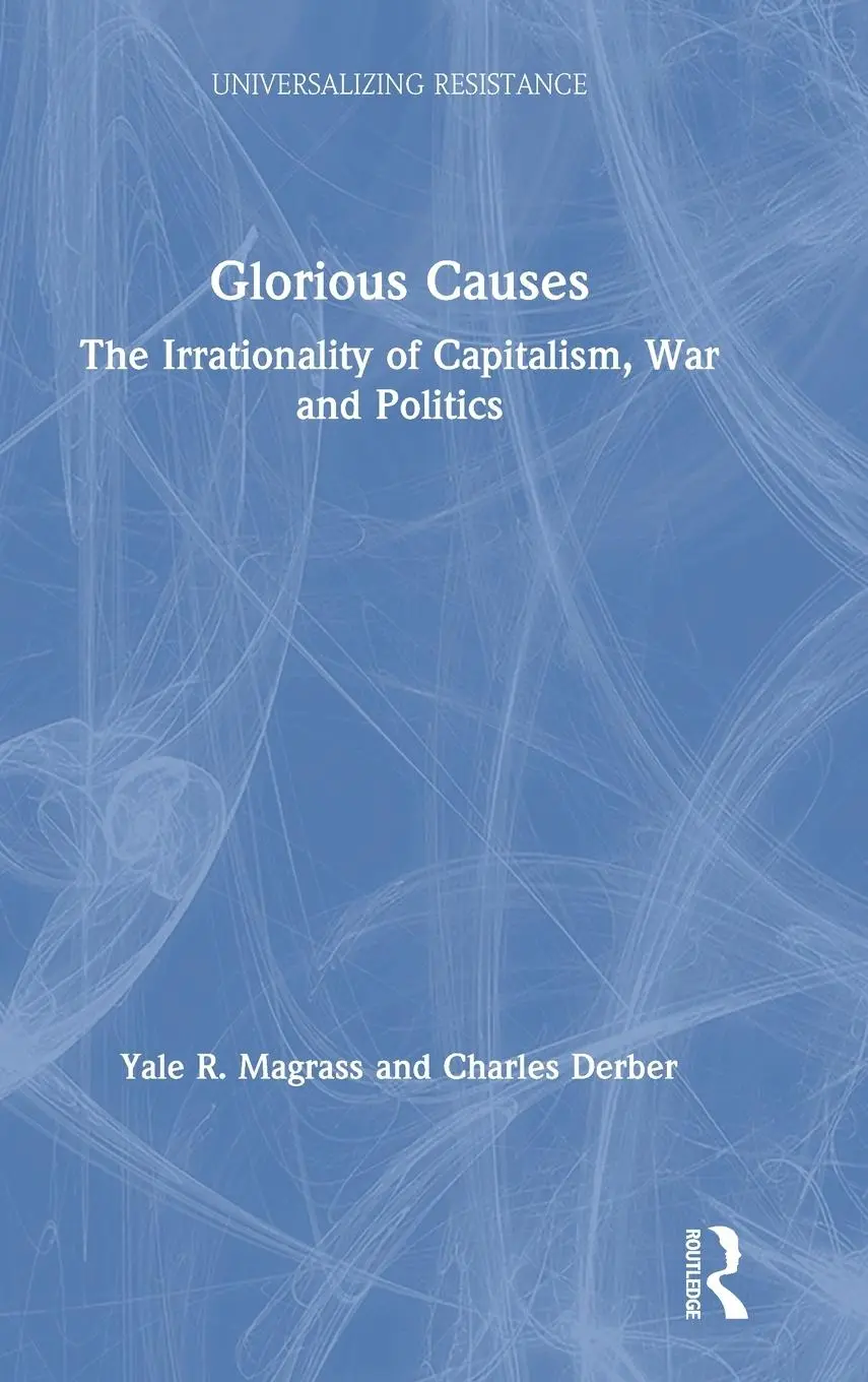 Cover: 9780367263195 | Glorious Causes | The Irrationality of Capitalism, War and Politics