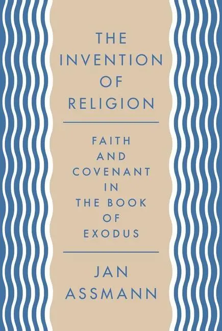 Cover: 9780691203195 | The Invention of Religion | Faith and Covenant in the Book of Exodus