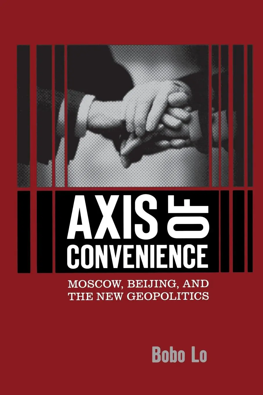 Cover: 9780815733195 | Axis of Convenience | Moscow, Beijing, and the New Geopolitics | Lo