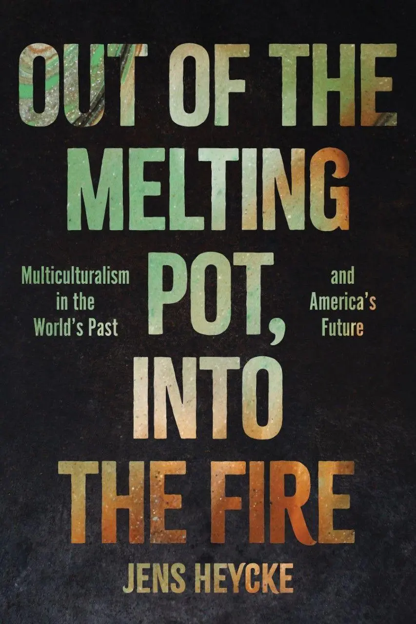 Cover: 9781641773195 | Out of the Melting Pot, Into the Fire | Jens Kurt Heycke | Buch | 2023