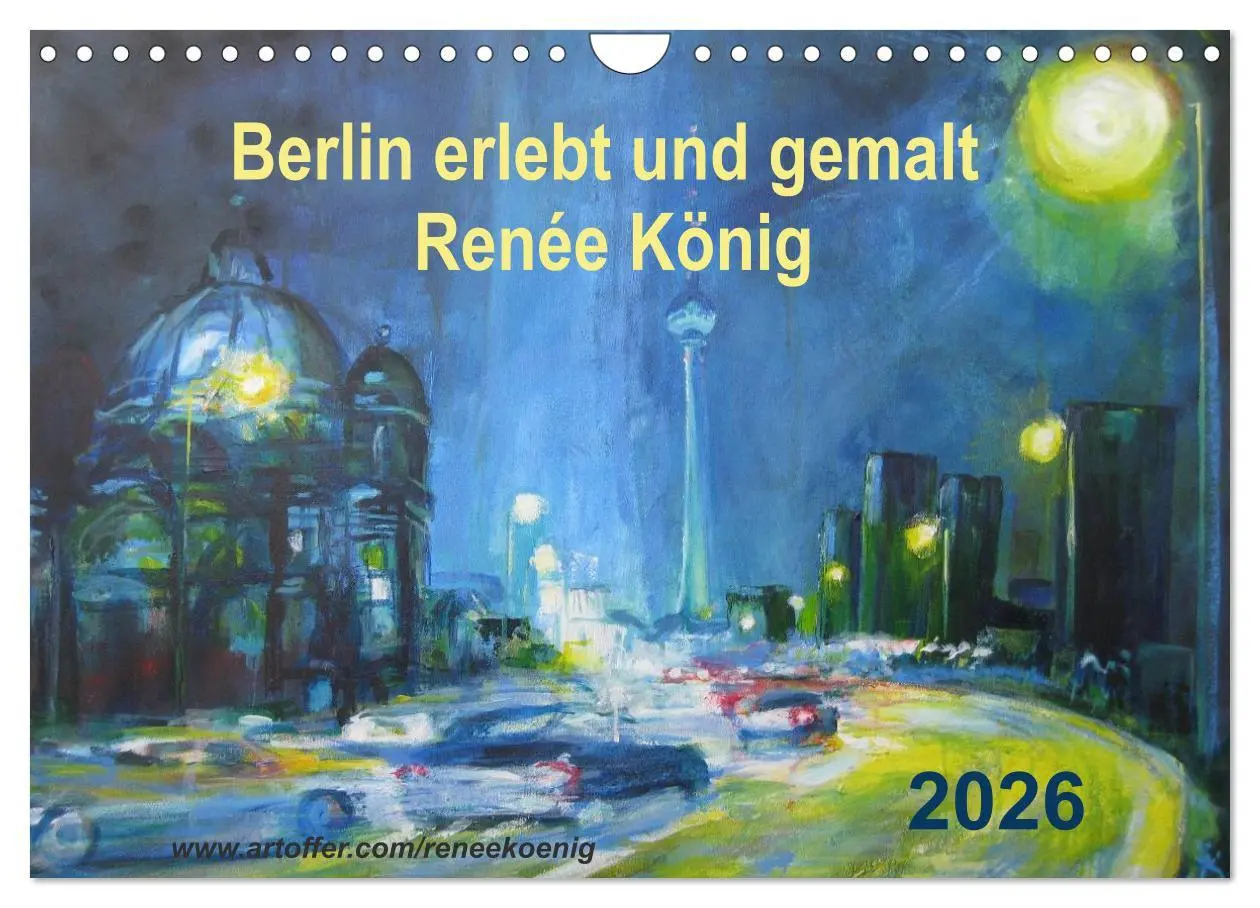 Cover: 9783457983195 | Berlin erlebt und gemalt - Renée König (Wandkalender 2026 DIN A4...