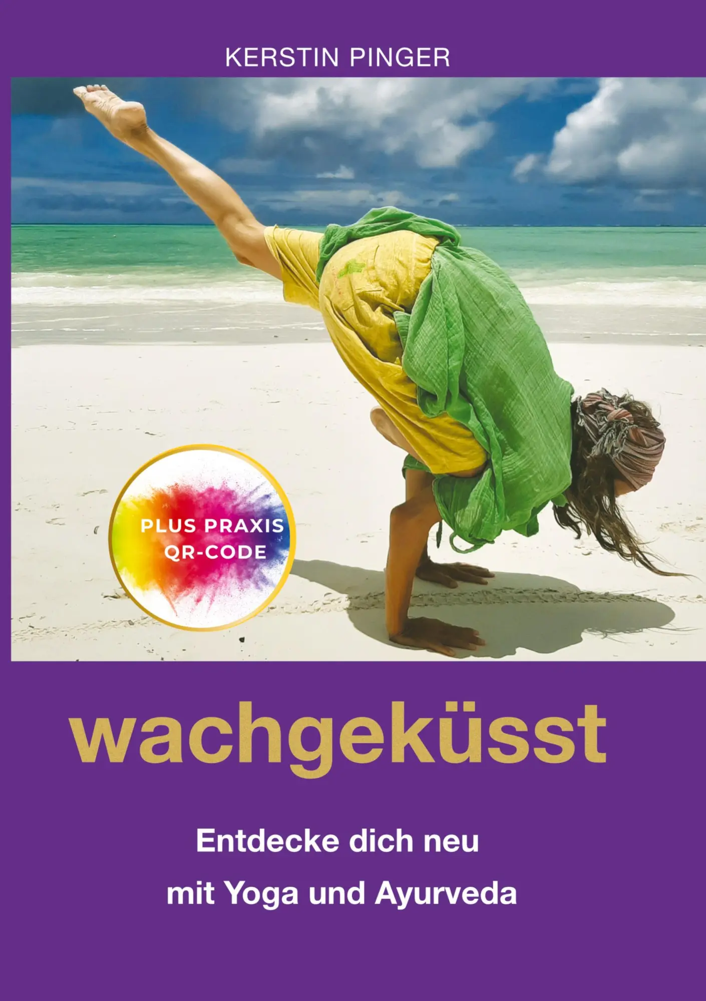 Cover: 9783695103195 | Wachgeküsst | Entdecke dich neu mit Yoga und Ayurveda | Kerstin Pinger