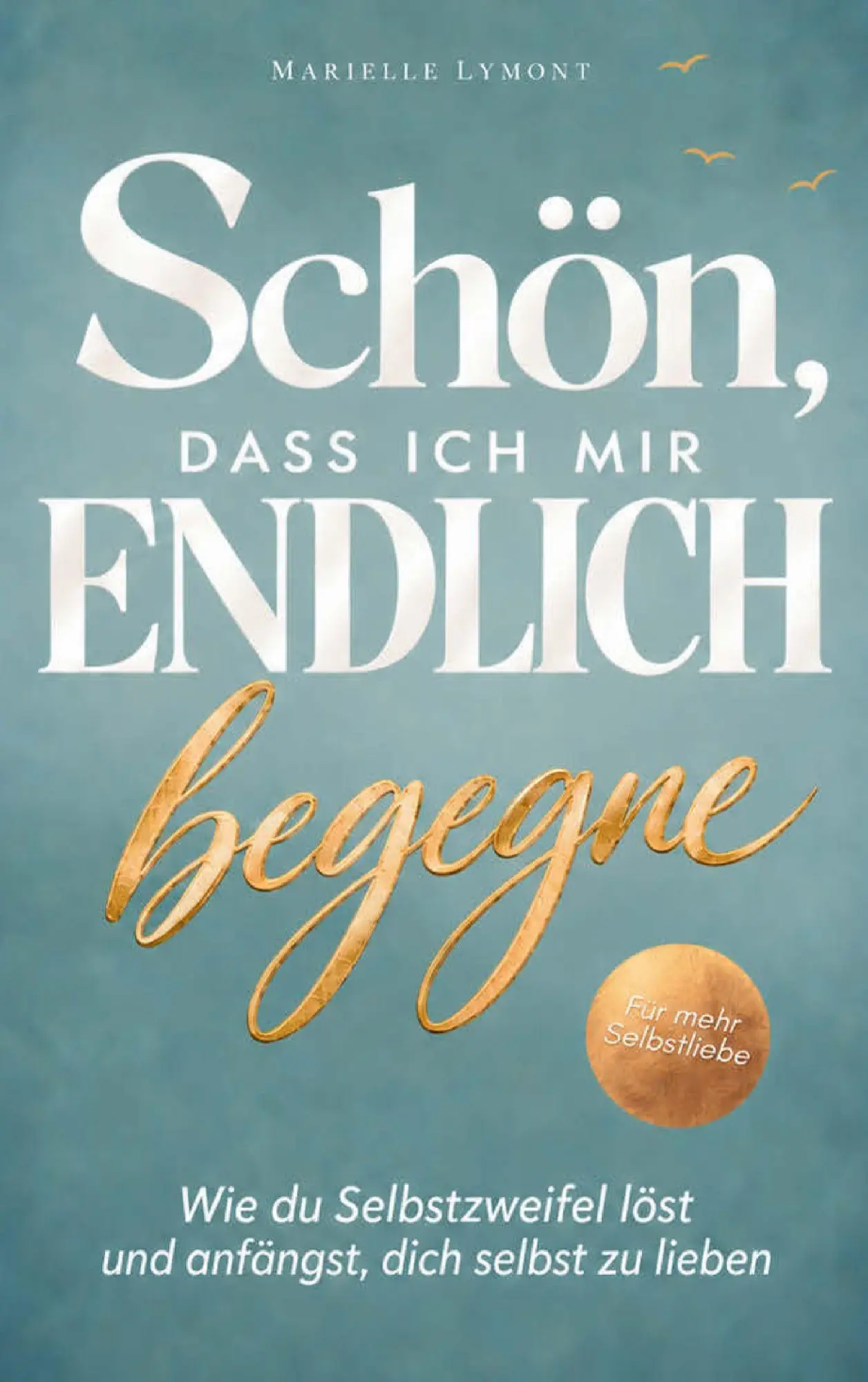 Cover: 9783912763195 | Schön, dass ich mir endlich begegne | Marielle Lymont | Taschenbuch