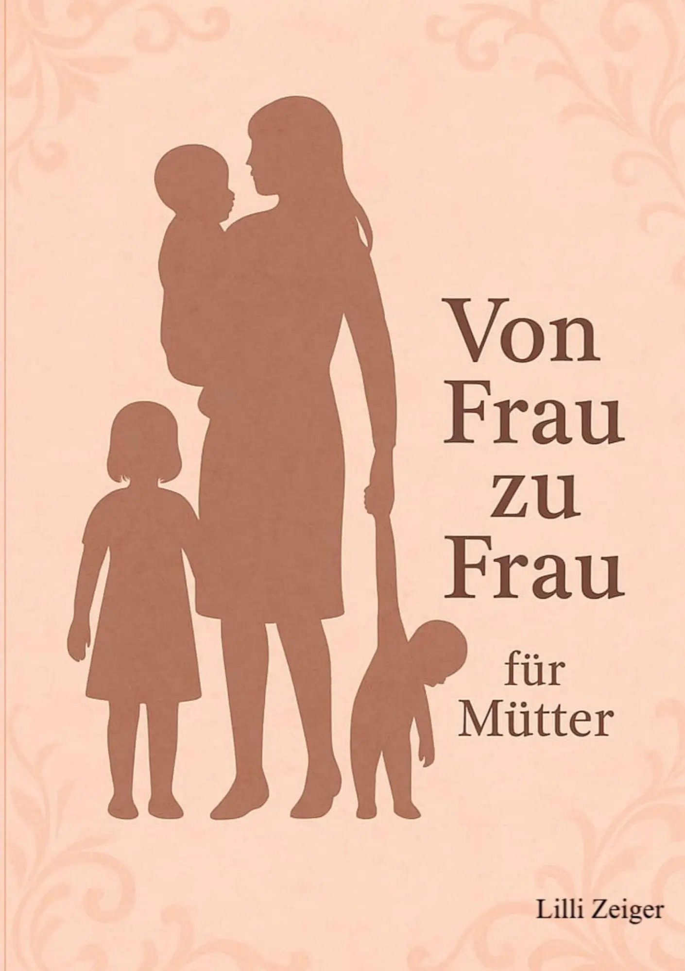 Cover: 9789403823195 | Von Frau zu Frau für Mütter | Lilli Zeiger | Taschenbuch | 164 S.