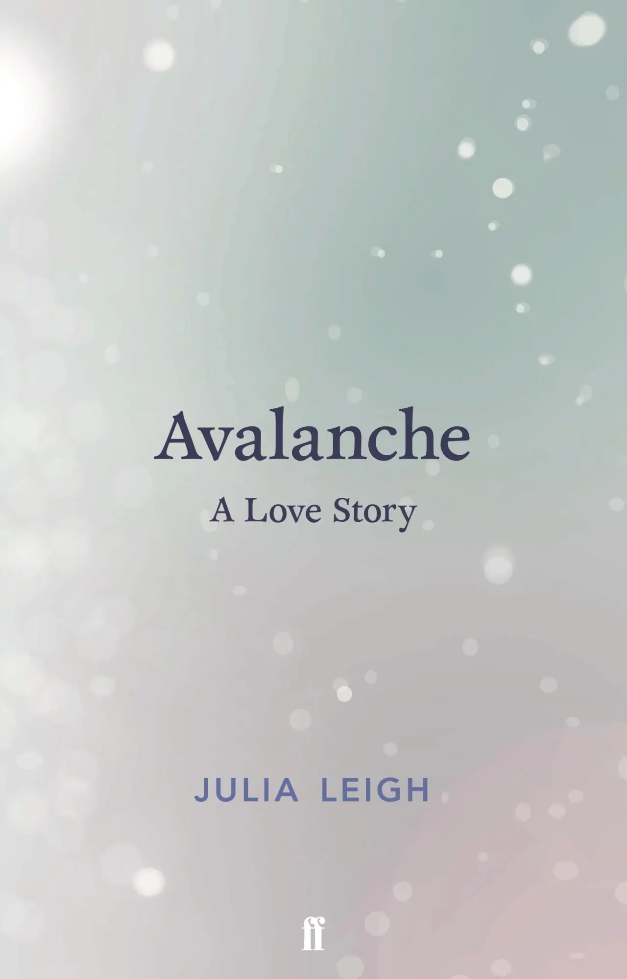 Cover: 9780571333295 | Avalanche | A Love Story | Julia Leigh | Buch | Faber &amp; Faber | 2016