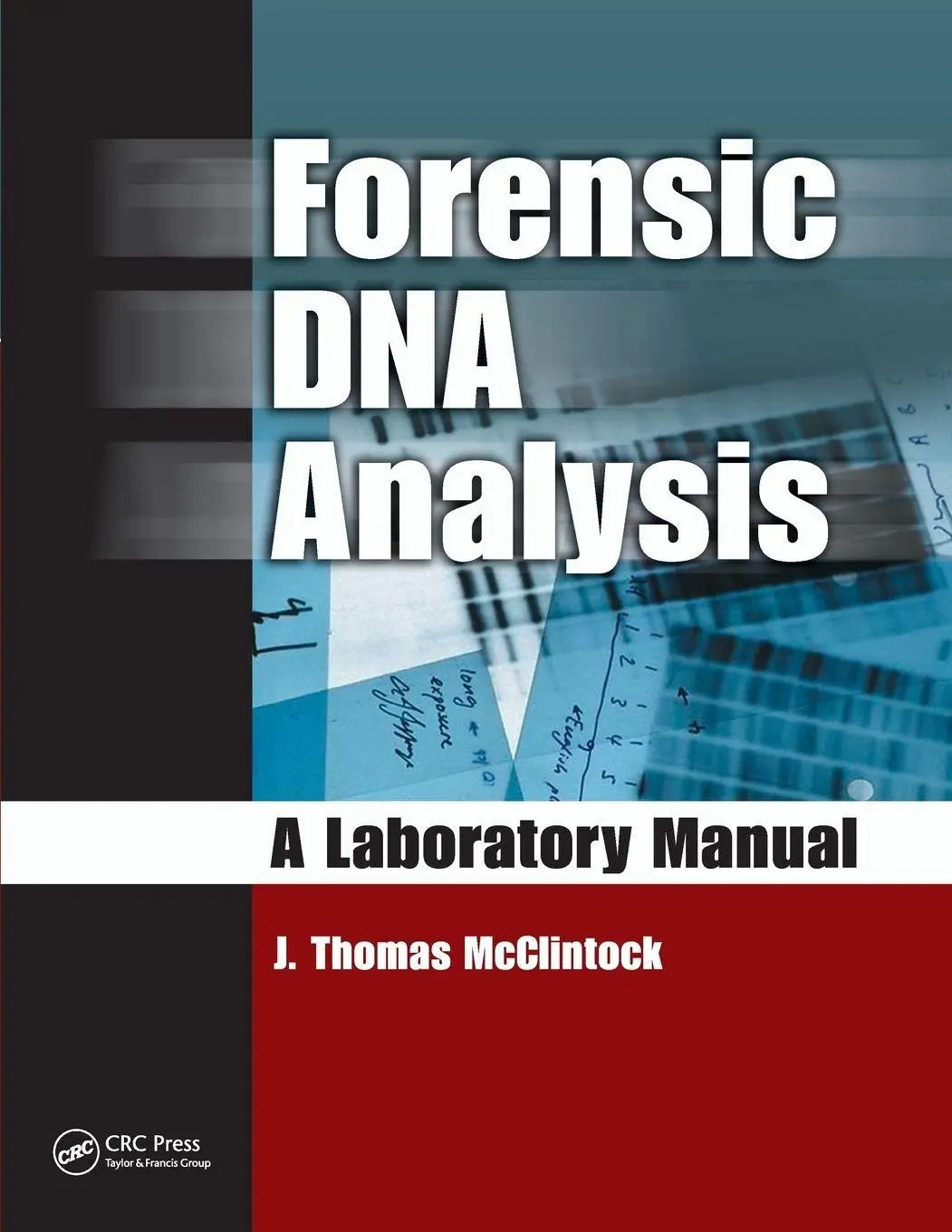Cover: 9781420063295 | Forensic DNA Analysis | A Laboratory Manual | J. Thomas McClintock