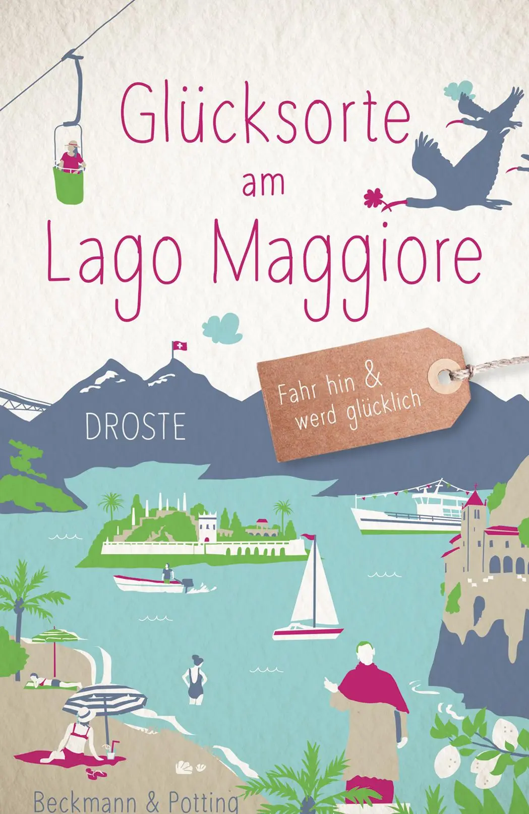Cover: 9783770023295 | Glücksorte am Lago Maggiore | Fahr hin &amp; werd glücklich | Taschenbuch