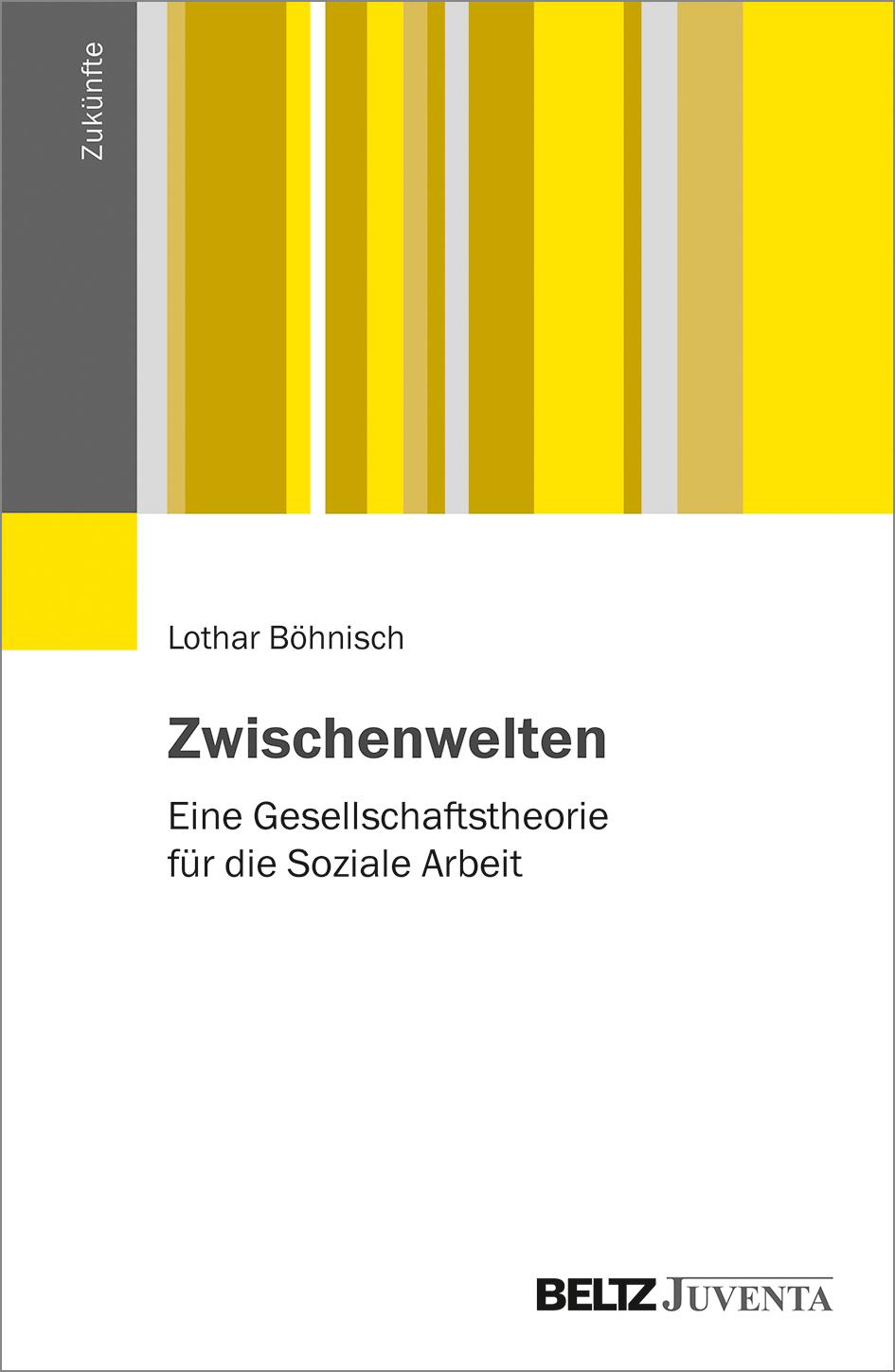 Cover: 9783779963295 | Zwischenwelten | Eine Gesellschaftstheorie für die Soziale Arbeit