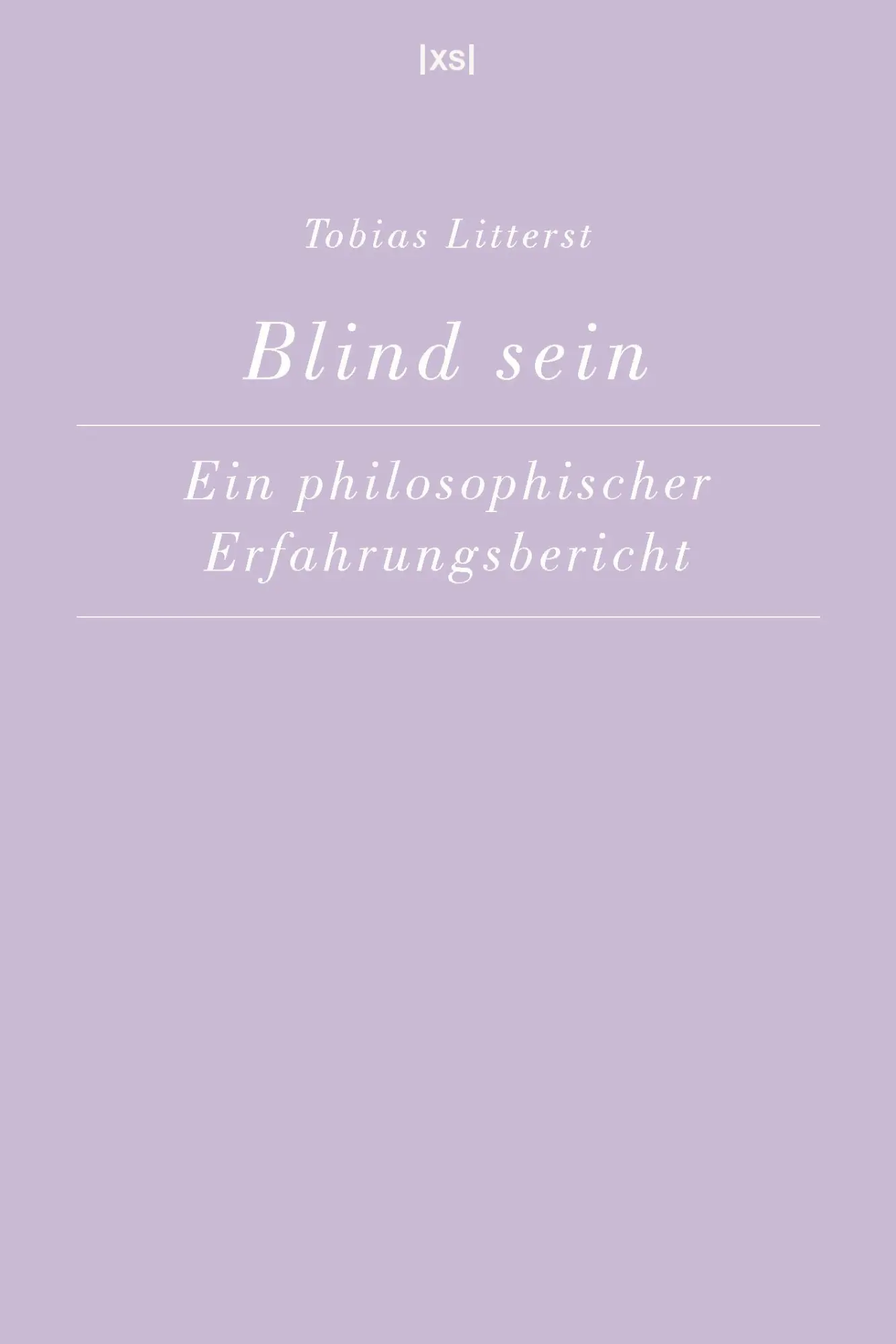 Cover: 9783944503295 | Blind sein | Ein philosophischer Erfahrungsbericht | Tobias Litterst