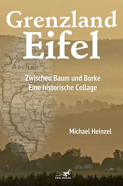 Cover: 9783943123395 | Grenzland Eifel | Zwischen Baum und Borke. Eine historische Collage