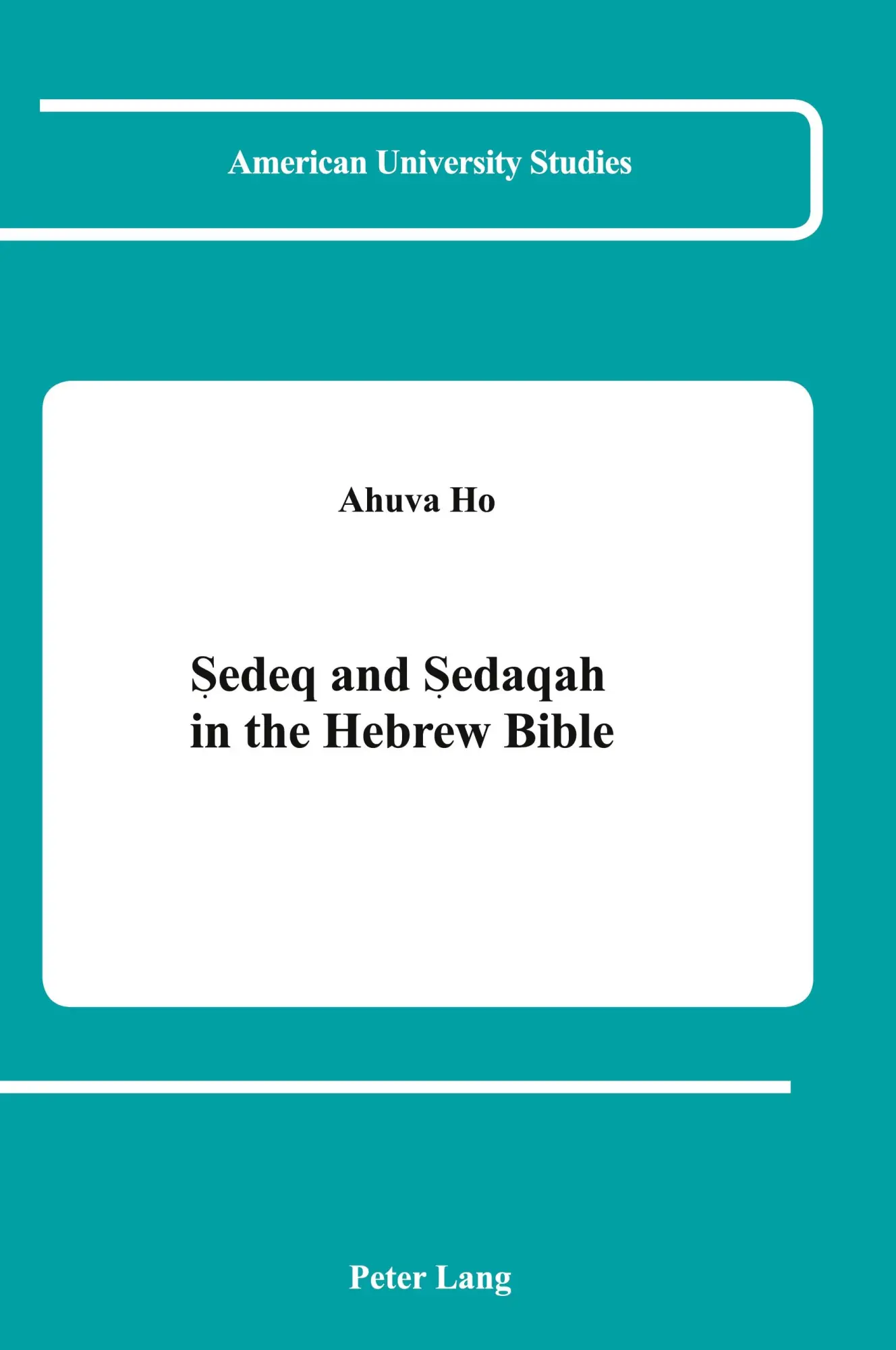 Cover: 9780820413495 | Sedeq and Sedaqah in the Hebrew Bible | Ahuva Ho | Buch | Englisch