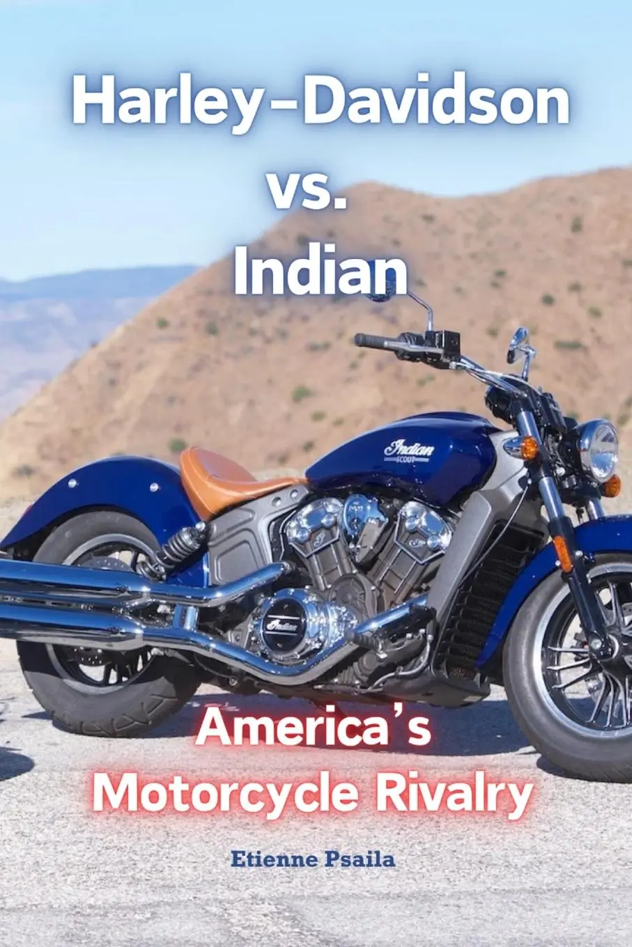 Cover: 9781763813595 | Harley-Davidson vs. Indian | America's Motorcycle Rivalry | Psaila