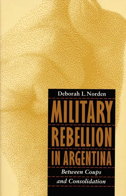 Cover: 9780803283695 | Military Rebellion in Argentina | Between Coups and Consolidation