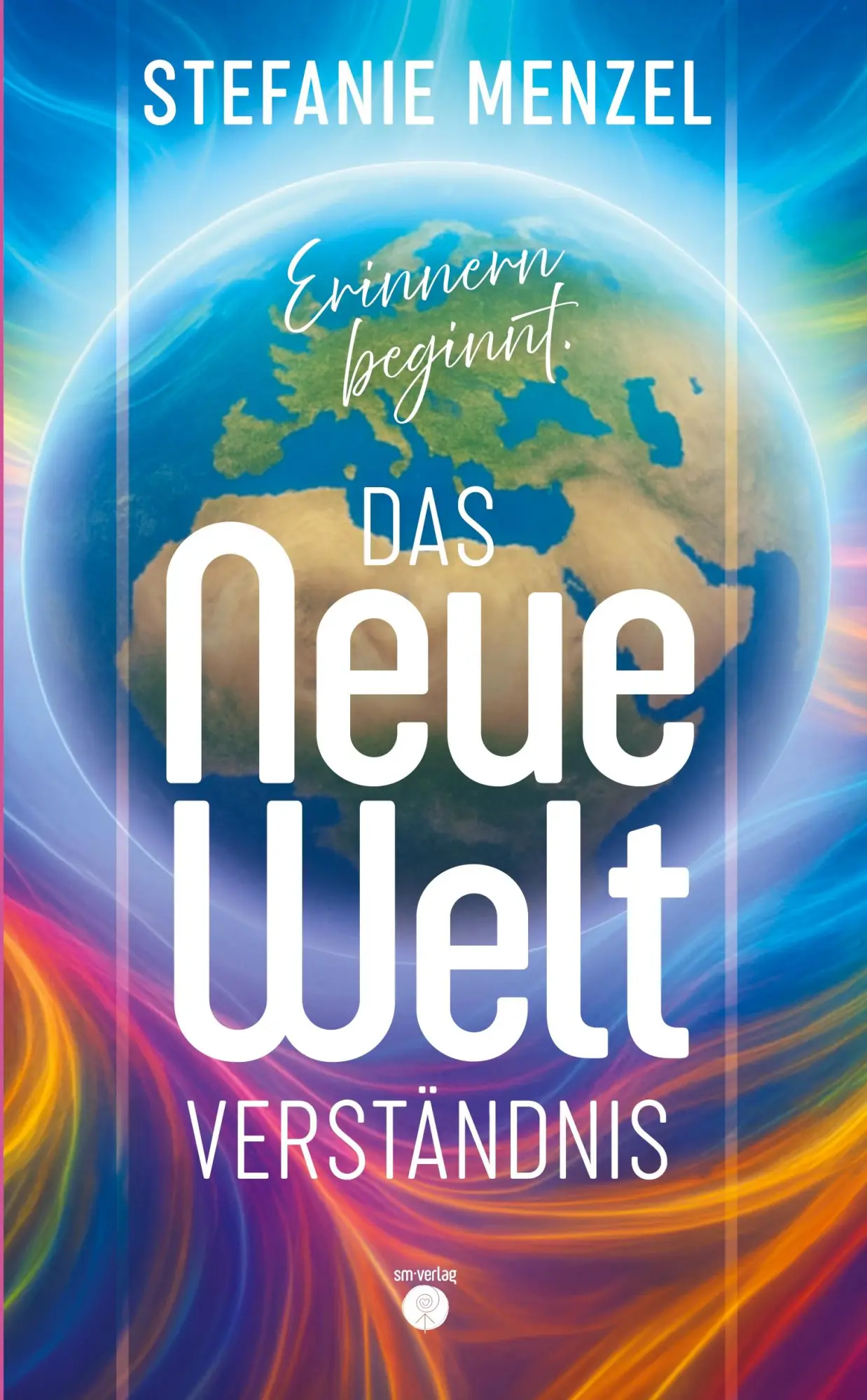 Cover: 9783384673695 | Das neue Weltverständnis | Erinnern beginnt | Stefanie Menzel | Buch