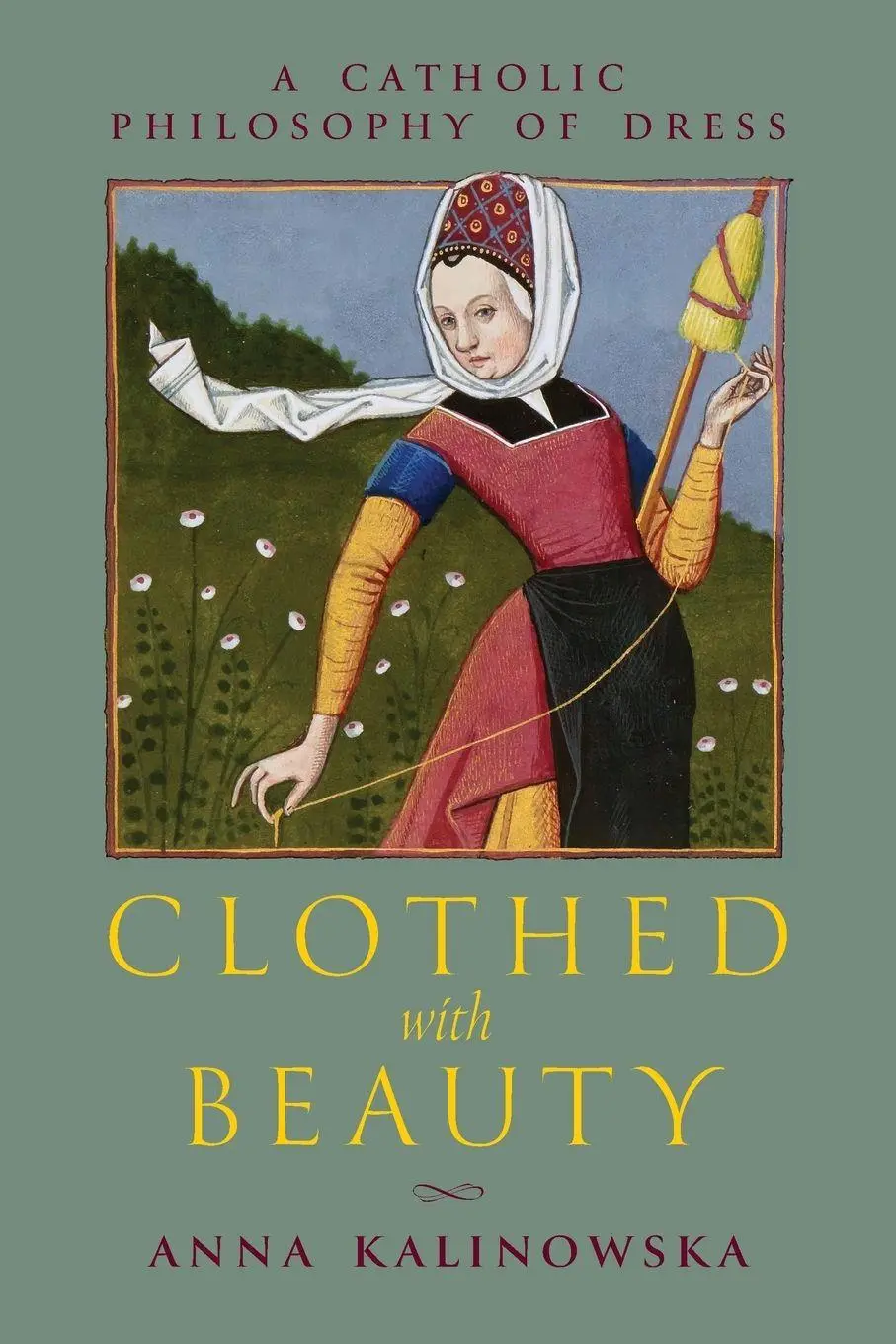 Cover: 9781965303795 | Clothed with Beauty | A Catholic Philosophy of Dress | Anna Kalinowska