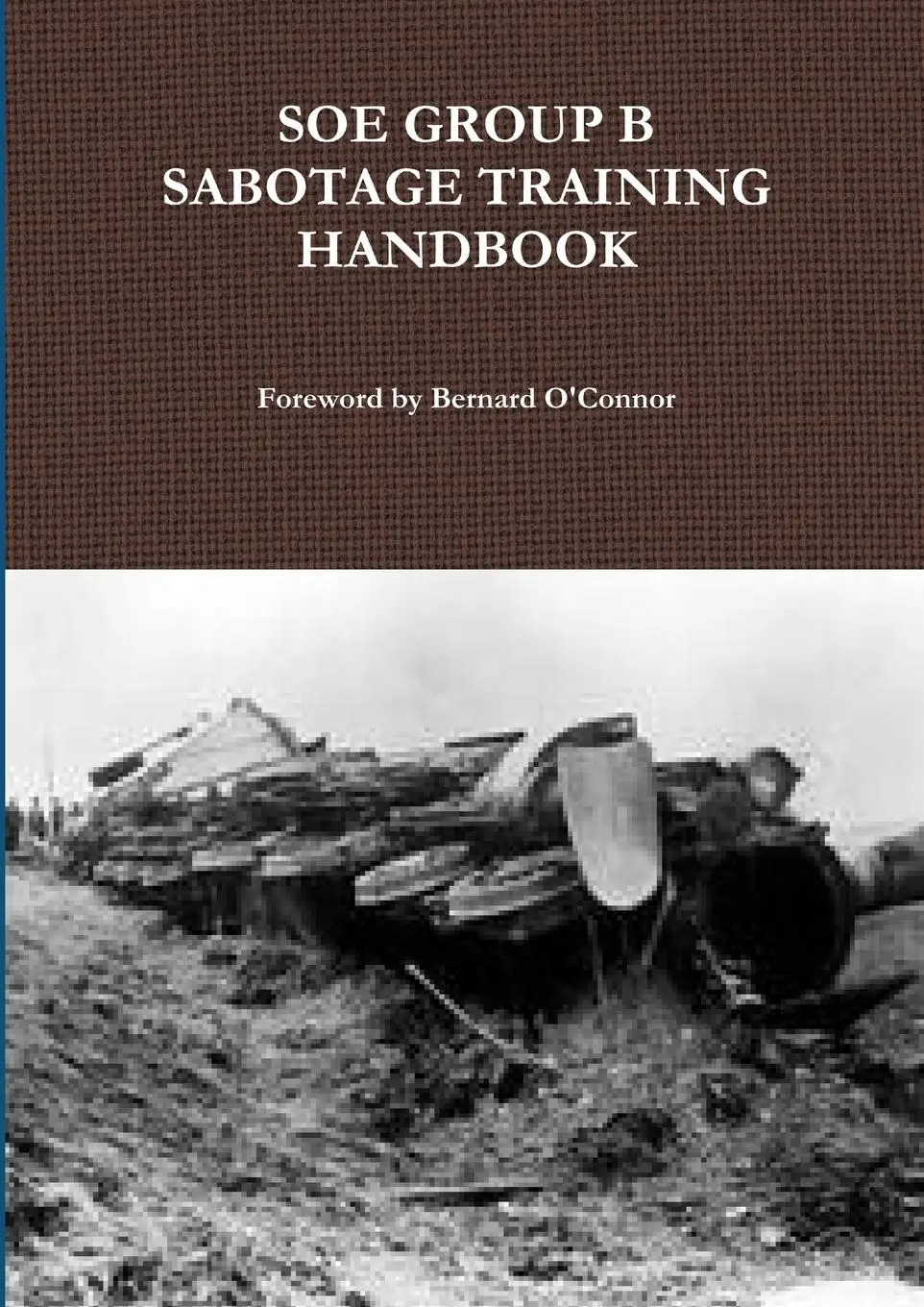 Cover: 9781291863895 | SOE GROUP B SABOTAGE TRAINING HANDBOOK | Bernard O'Connor | Buch