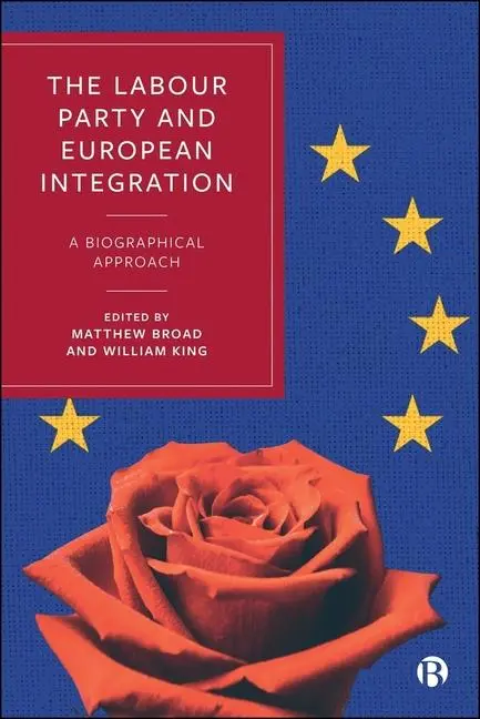 Cover: 9781529243895 | The Labour Party and European Integration | A Biographical Approach