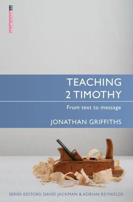 Cover: 9781781913895 | Teaching 2 Timothy | From Text to Message | Jonathan Griffiths | Buch