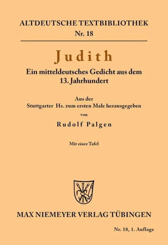 Judith: Ein mitteldeutsches Gedicht aus dem 13. Jahrhundert (Altdeutsche Textbibliothek, 18, Band 18)
