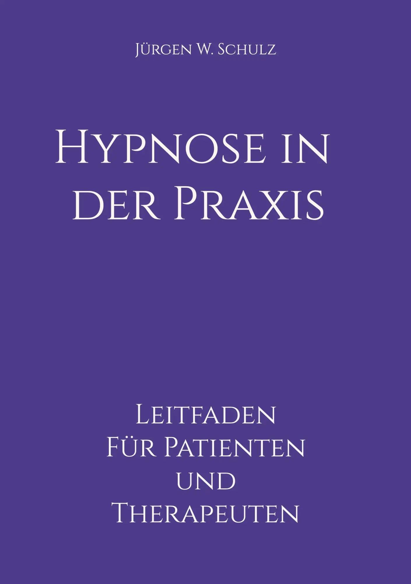 Cover: 9783750403895 | Hypnose in der Praxis | Leitfaden für Patienten und Therapeuten | Buch