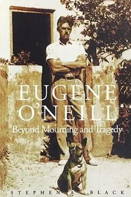 Cover: 9780300093995 | Black, S: Eugene O′Neill - Beyond Mourning &amp; Tragedy | Black