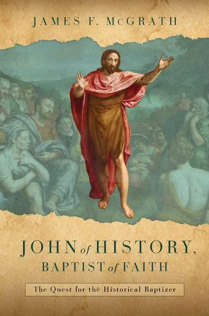 Cover: 9780802883995 | John of History, Baptist of Faith | James F McGrath | Buch | Englisch