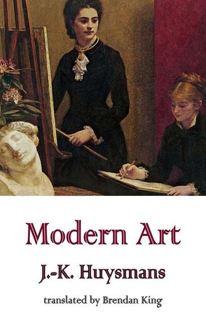 Cover: 9781910213995 | Modern Art | J -K Huysmans | Taschenbuch | Kartoniert / Broschiert